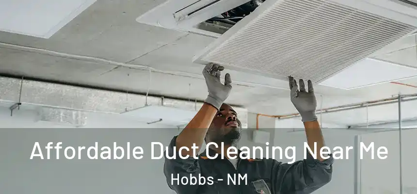 Affordable Duct Cleaning Near Me Hobbs - NM