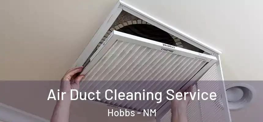 Air Duct Cleaning Service Hobbs - NM