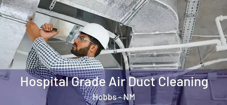 Hospital Grade Air Duct Cleaning Hobbs - NM