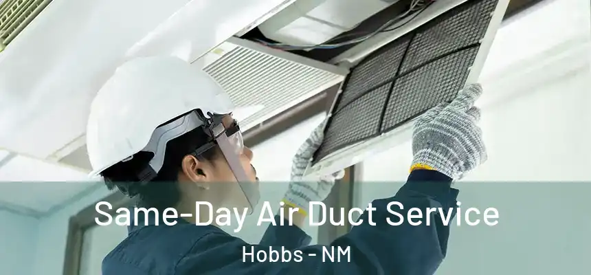 Same-Day Air Duct Service Hobbs - NM