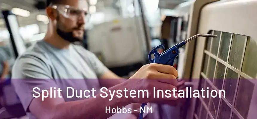 Split Duct System Installation Hobbs - NM