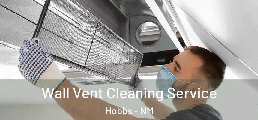 Wall Vent Cleaning Service Hobbs - NM